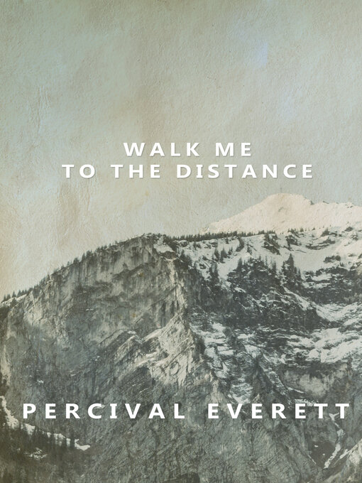 Title details for Walk Me to the Distance by Percival Everett - Wait list
